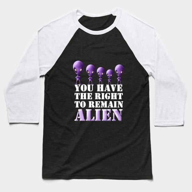 Right To Remain Alien Baseball T-Shirt by StandAndStare